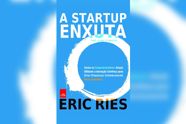 Em “A Startup Enxuta”, Eric Ries apresenta uma metodologia inovadora para construir negócios eficientes 
