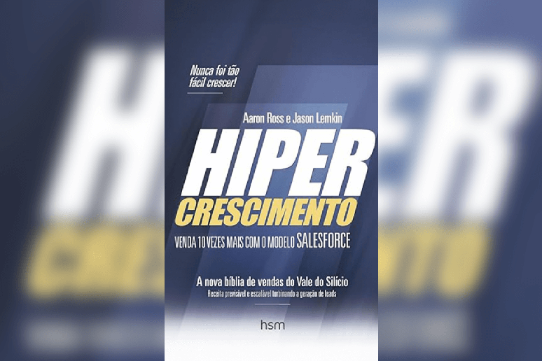 Em “Hipercrescimento”, Aaron Ross e Jason Lemkin apresentam sete pilares essenciais para alcançar crescimento exponencial, com base em experiências de empresas como Salesforce e Hubspot 