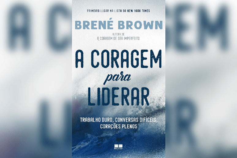 No livro “A Coragem para Liderar”, Brené Brown explora como a vulnerabilidade e a coragem são elementos fundamentais para uma liderança mais humana 