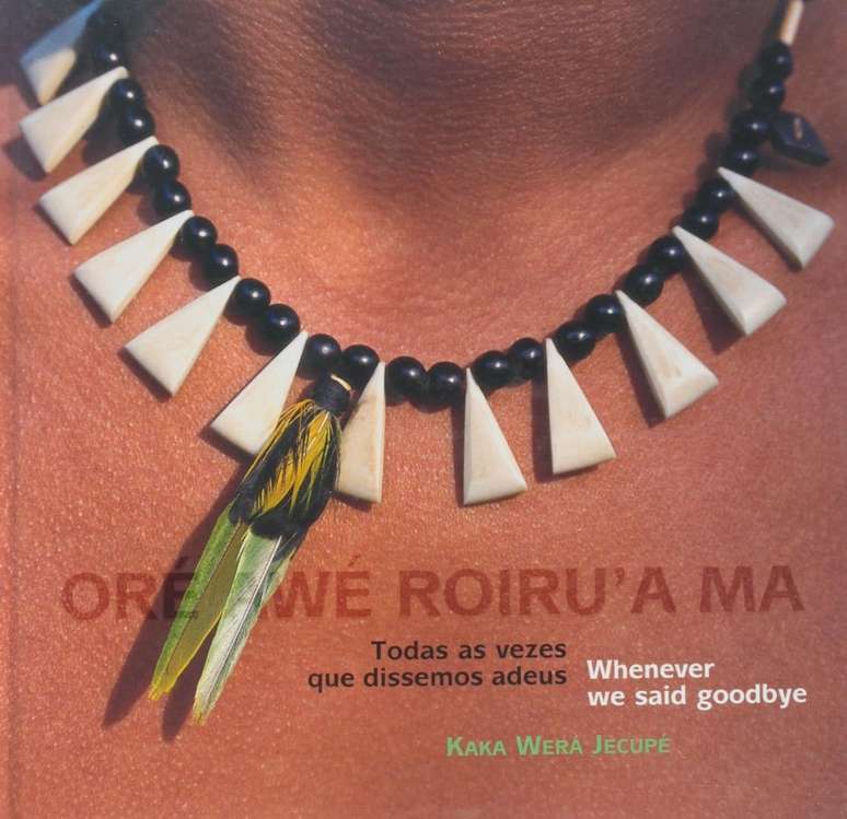 O livro 'Or&eacute; Aw&eacute; Roiru&acute;a Ma: Todas as Vezes que Dissemos Adeus', de Kaka Wer&aacute;, foi um dos pioneiros no campo da literatura ind&iacute;gena