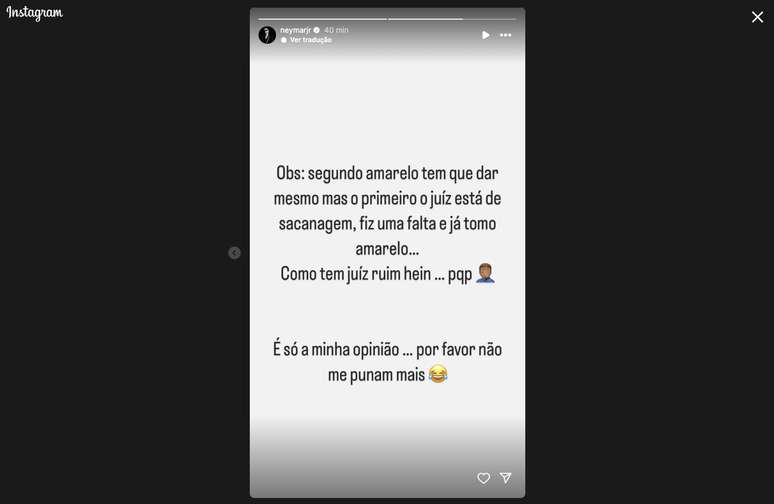 Manifesta&ccedil;&atilde;o de Neymar na qual exp&otilde;e sua opini&atilde;o contr&aacute;ria com rela&ccedil;&atilde;o &agrave; decis&atilde;o do &aacute;rbitro &ndash;