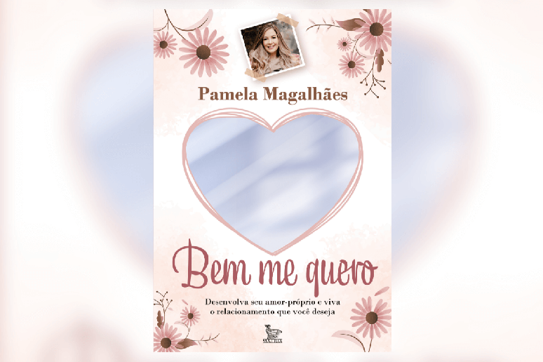 No livro &ldquo;Bem me quero&rdquo;, Pamela Magalh&atilde;es prop&otilde;e uma jornada de autoconhecimento para desenvolver amor-pr&oacute;prio e rela&ccedil;&otilde;es mais saud&aacute;veis 