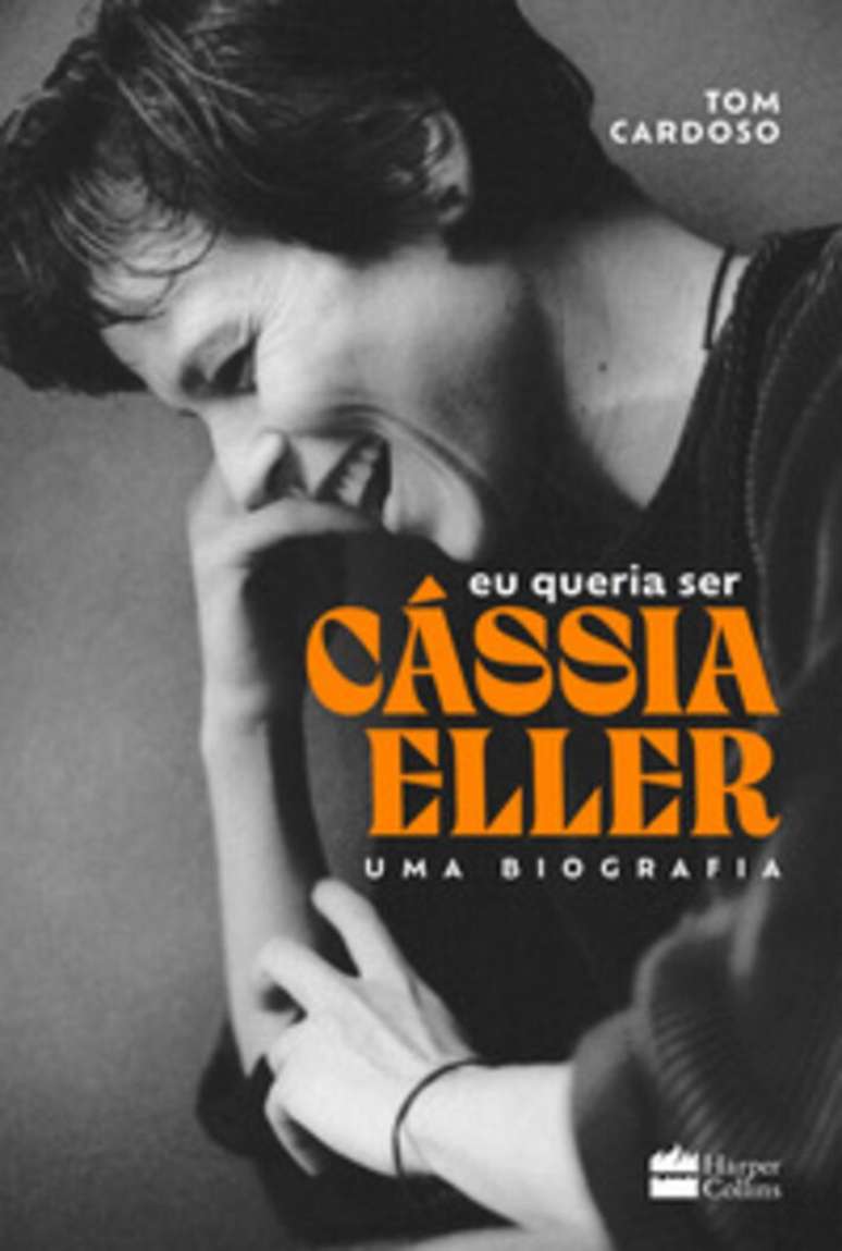 Capa do livro &lsquo;Eu Queria Ser C&aacute;ssia Eller: Uma Biografia&rsquo;, de Tom Cardoso