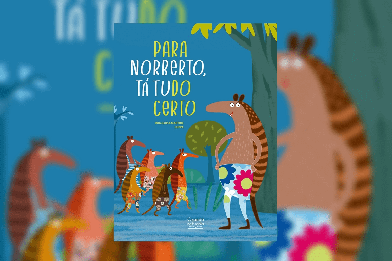 &ldquo;Para Norberto, t&aacute; tudo certo&rdquo; mostra como um tatu otimista ajuda as crian&ccedil;as a reconhecerem seus sentimentos e a lidarem melhor com os desafios 