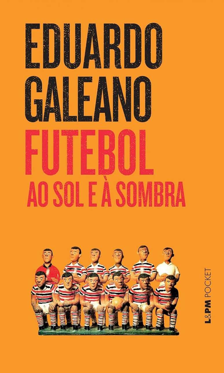 'Futebol ao Sol e &agrave; Sombra', de Eduardo Galeano.