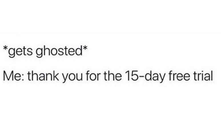 &ldquo;*leva um v&aacute;cuo* / Eu: obrigada pelo teste gr&aacute;tis de 15 dias&rdquo; &ndash;