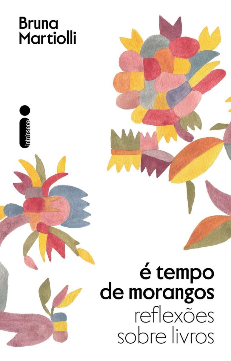 '&Eacute; Tempo de Morangos: Reflex&otilde;es Sobre Livros', de Bruna Martiolli.