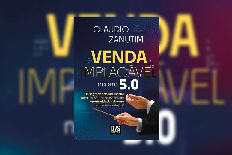 &ldquo;Venda implac&aacute;vel na era 5.0&rdquo; mostra o vendedor como estrategista de valor, unindo &eacute;tica, emo&ccedil;&atilde;o e solu&ccedil;&otilde;es na experi&ecirc;ncia do cliente 