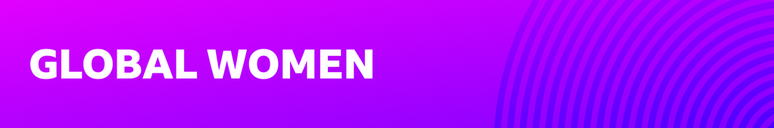 Arte gr&aacute;fica com &ldquo;Global Women&rdquo; (Mulheres Globais, em tradu&ccedil;&atilde;o livre) escrito em branco sobre fundo roxo, com arcos em tons de azul e roxo &agrave; direita, formados por c&iacute;rculos