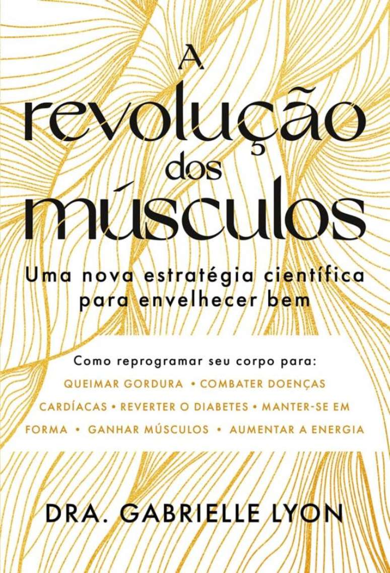 M&eacute;dica Gabrielle Lyon explica a import&acirc;ncia da sa&uacute;de muscular no envelhecimento em 'A Revolu&ccedil;&atilde;o dos M&uacute;sculos'