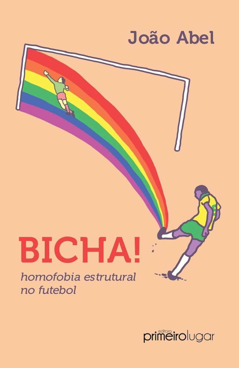 'Bicha!: Homofobia Estrutural no Futebol', de Jo&atilde;o Abel