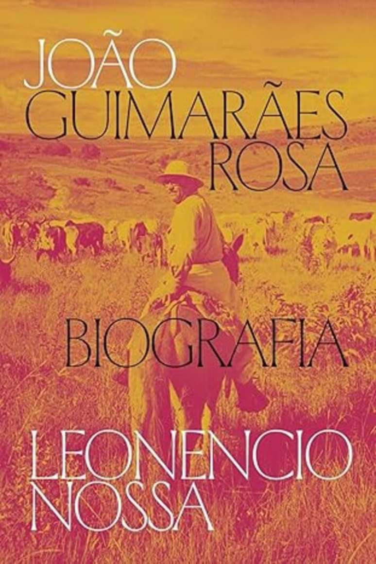 Capa de 'Jo&atilde;o Guimar&atilde;es Rosa, Biografia', de Leonencio Nossa.