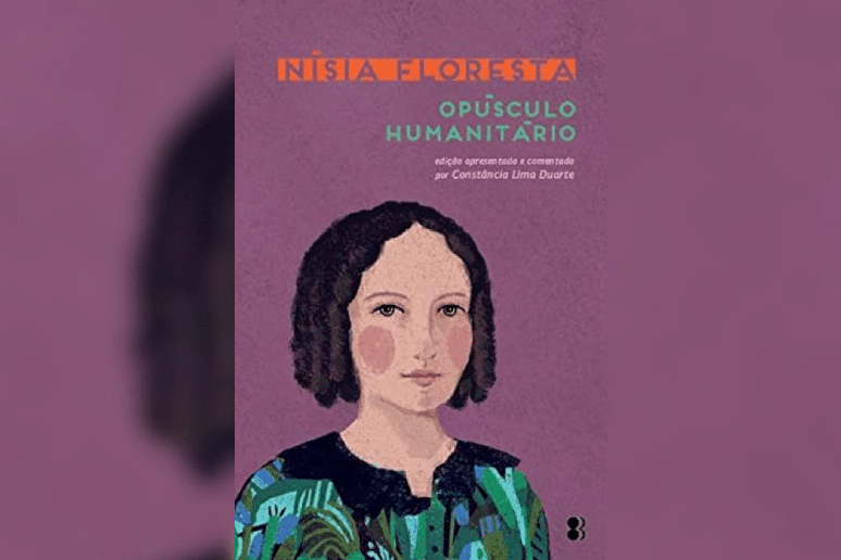 &ldquo;Op&uacute;sculo Humanit&aacute;rio&rdquo;, de N&iacute;sia Floresta, discute a educa&ccedil;&atilde;o feminina e critica a opress&atilde;o sofrida pelas mulheres 