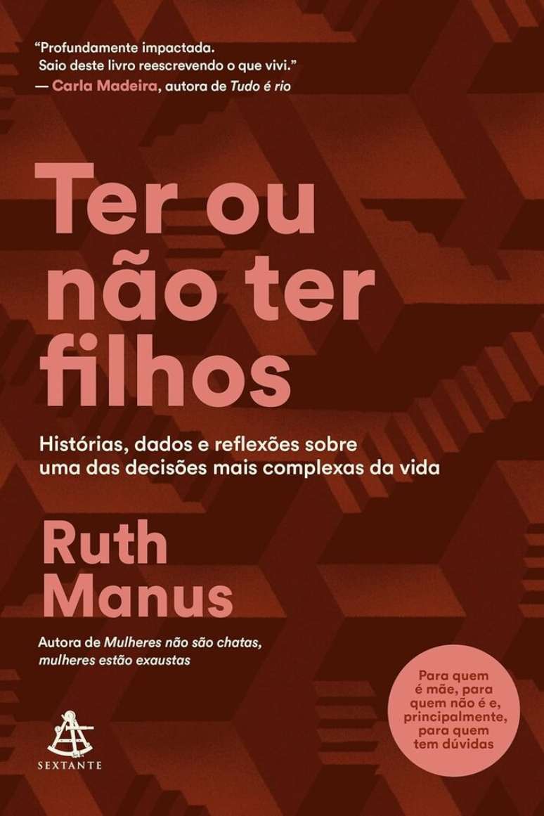 'Ter ou n&atilde;o ter filhos: Hist&oacute;rias, dados e reflex&otilde;es sobre uma das decis&otilde;es mais complexas da vida', de Ruth Manus.