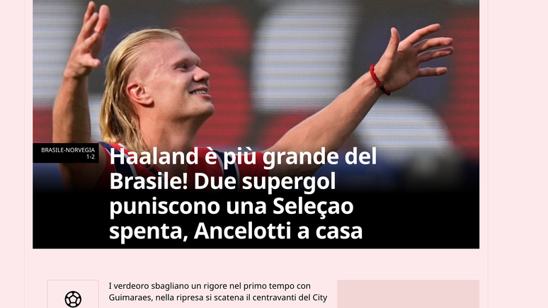 Italiana Gazzetta dello Sport diz 'Haaland &eacute; maior que o Brasil! Dois supergols punem uma Sele&ccedil;&atilde;o apagada, e Ancelotti vai para casa'