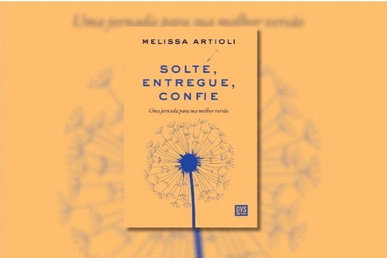 Em &ldquo;Solte, entregue, confie&rdquo;, Melissa Artioli mostra como transformar dor, vulnerabilidade e recome&ccedil;os em for&ccedil;a, equil&iacute;brio e reconex&atilde;o consigo 