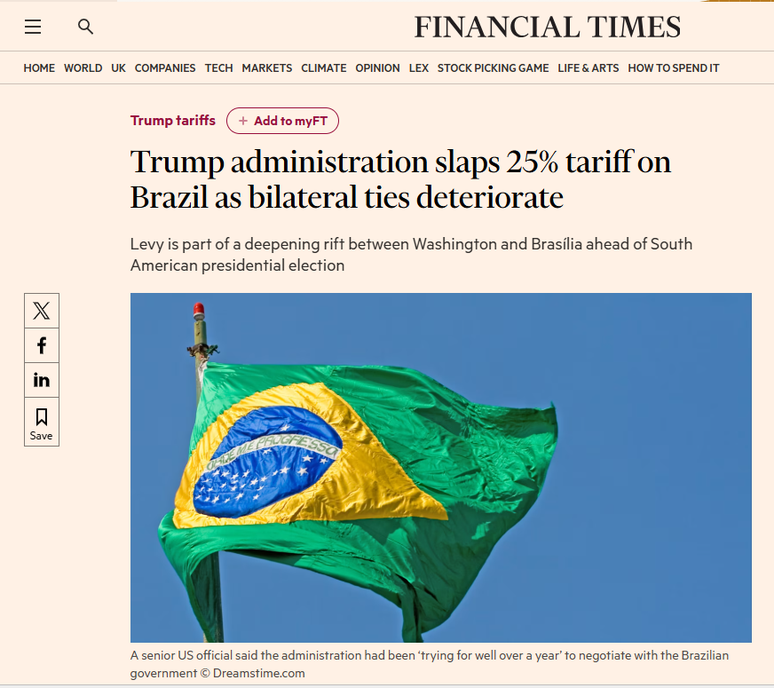 'Governo Trump imp&otilde;e tarifa de 25% ao Brasil em meio &agrave; deteriora&ccedil;&atilde;o das rela&ccedil;&otilde;es bilaterais', diz t&iacute;tulo do FT