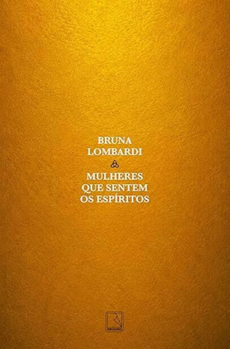 Capa de &lsquo;Mulheres que Sentem os Esp&iacute;ritos&rsquo;, de Bruna Lombardi.