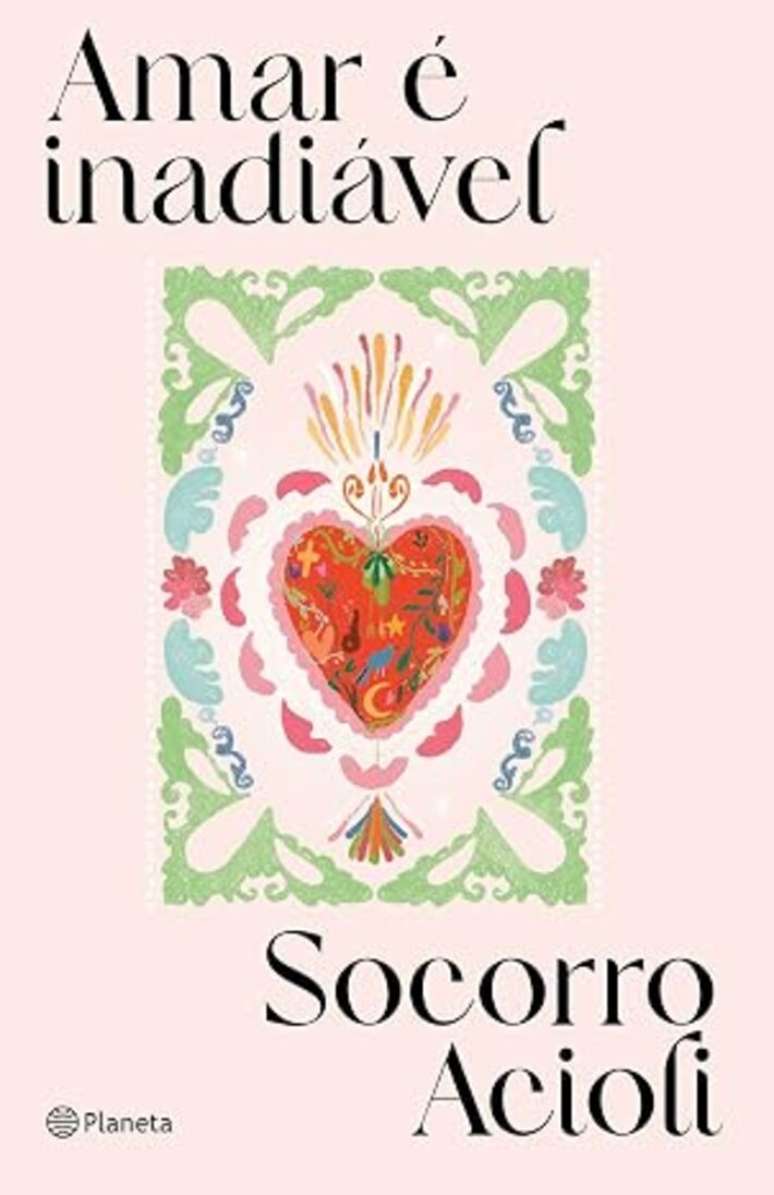 Capa de &lsquo;Amar &Eacute; Inadi&aacute;vel&rsquo;, de Socorro Acioli.