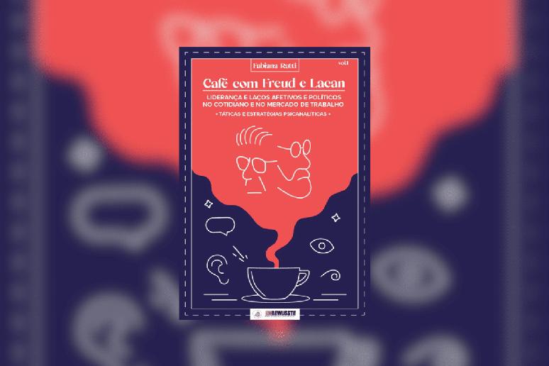 Em &ldquo;Caf&eacute; com Freud e Lacan&rdquo;, Fabiana Ratti aproxima conceitos da psican&aacute;lise dos desafios e das rela&ccedil;&otilde;es presentes no ambiente corporativo 