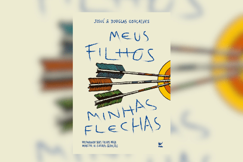 &ldquo;Meus filhos, minhas flechas&rdquo; re&uacute;ne experi&ecirc;ncias e princ&iacute;pios para refletir sobre cria&ccedil;&atilde;o dos filhos, f&eacute;, car&aacute;ter e legado familiar 