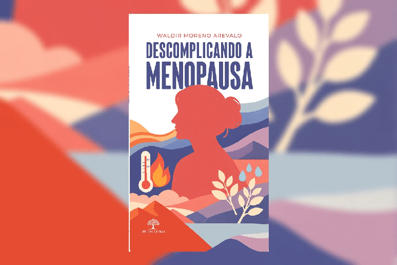 Em &ldquo;Descomplicando a Menopausa&rdquo;, o ginecologista Waldir Moreno Arevalo esclarece as mudan&ccedil;as de qualidade de vida no climat&eacute;rio 