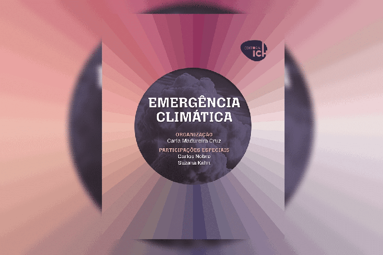 &ldquo;Emerg&ecirc;ncia clim&aacute;tica&rdquo; re&uacute;ne estudos sobre as mudan&ccedil;as do clima e seus impactos ambientais, econ&ocirc;micos e sociais 