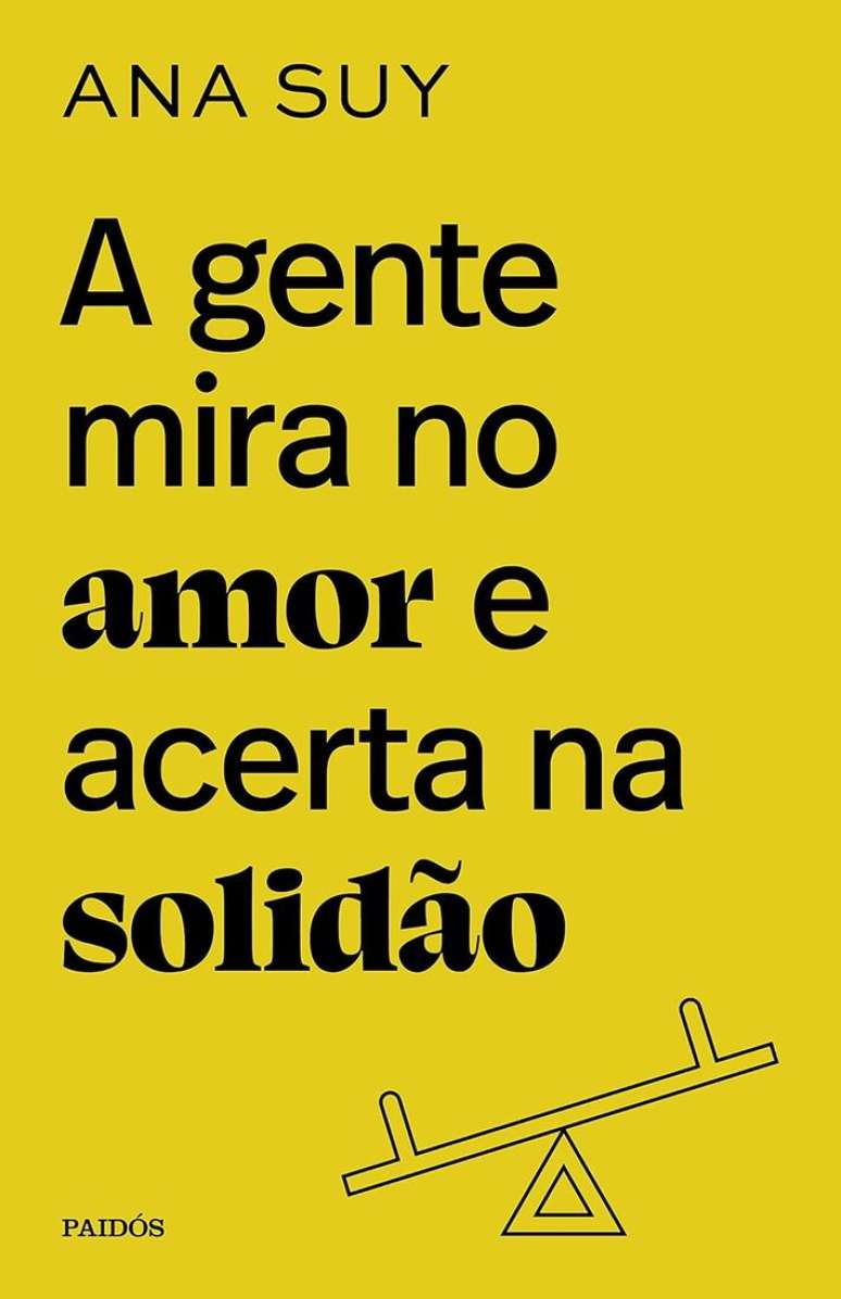 Capa do livro 'A Gente Mira no Amor e Acerta na Solid&atilde;o', de Ana Suy