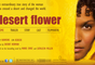 Filme "Desert Flower" conta a hist&oacute;ria de Dirie, uma mulher somaliana que foge de seu pa&iacute;s para Londres, por causa de um casamento for&ccedil;ado aos 13 anos; ela se tornou top model e causou uma "revolu&ccedil;&atilde;o" ao levantar o tema da mutila&ccedil;&atilde;o genital pelo mundo