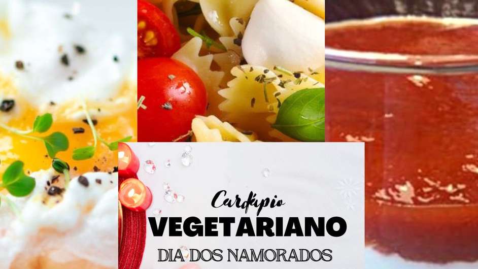 Cardápio Vegetariano para o dia dos namorados  Foto: Bake and Cake Gourmet