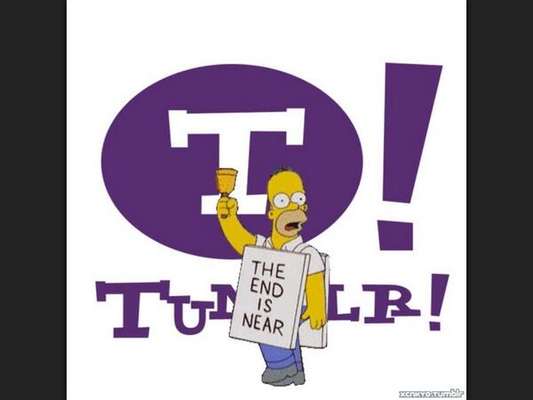 Após o anúncio da compra do Tumblr pelo Yahoo! nesta segunda-feira, os usuários do serviço não perdoaram e encheram a web de piadas e montagens sobre o assunto. Apesar de a CEO do Yahoo!, Marissa Mayer, ter assinado uma nota prometendo "não estragar tudo", parece que os internautas não acreditaram, como mostra uma montagem usando o personagem Homer Simpson anunciando o apocalipse. "O fim está próximo, diz o cartaz"