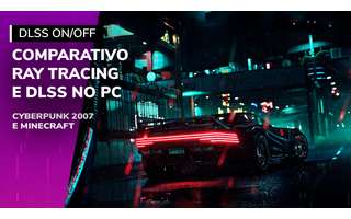 DLSS + Ray Tracing: Veja games rodando com e sem a tecnologia