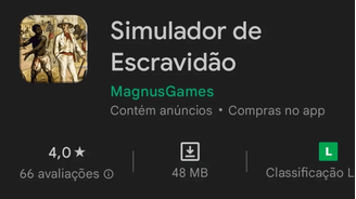 Simulador de Escravidão foi avaliado em 4 de 5 estrelas na Google Play Store