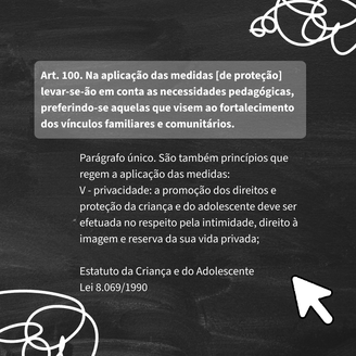Card com o artigo 100 do Estatuto da Criança e do Adolescente, que determina a proteção à intimidade, o direito à imagem e a reserva da vida privada.
