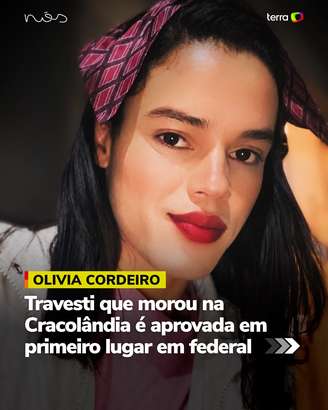 nós terra OLIVIA CORDEIRO Travesti que morou na Cracolândia é aprovada em primeiro lugar em federal >>>