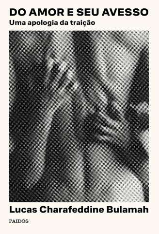 Capa do livro 'Do Amor e Seu Avesso', de Lucas Charafeddine Bulamah