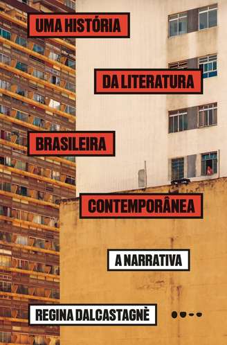 Capa de 'Uma História da Literatura Brasileira Contemporânea: A Narrativa', de Regina Dalcastagnè, publicado pela editora Todavia.